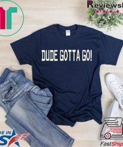Kamala Harris Trump Dude Gotta Go shirt