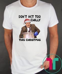 Kevin Malone Don’t Get Too Chilly This Christmas T-Shirt