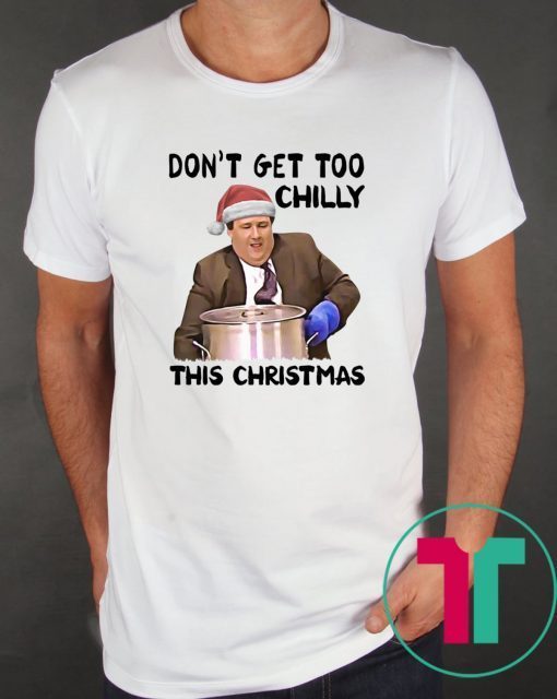 Kevin Malone Don’t Get Too Chilly This Christmas T-Shirt