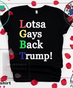 LGBT Lotsa Gays Back Trump Shirt
