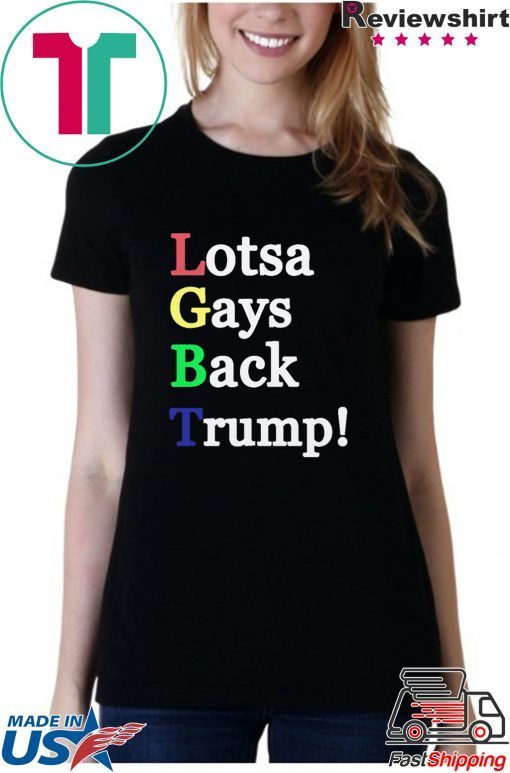 LGBT Lotsa Gays Back Trump Shirt