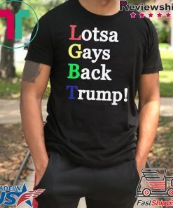 LGBT Lotsa Gays Back Trump Shirt