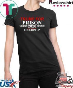 LOCK HIM UP TRUMP FOR PRISON 2020 TEE SHIRT