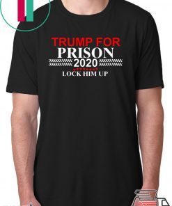 LOCK HIM UP TRUMP FOR PRISON 2020 TEE SHIRT