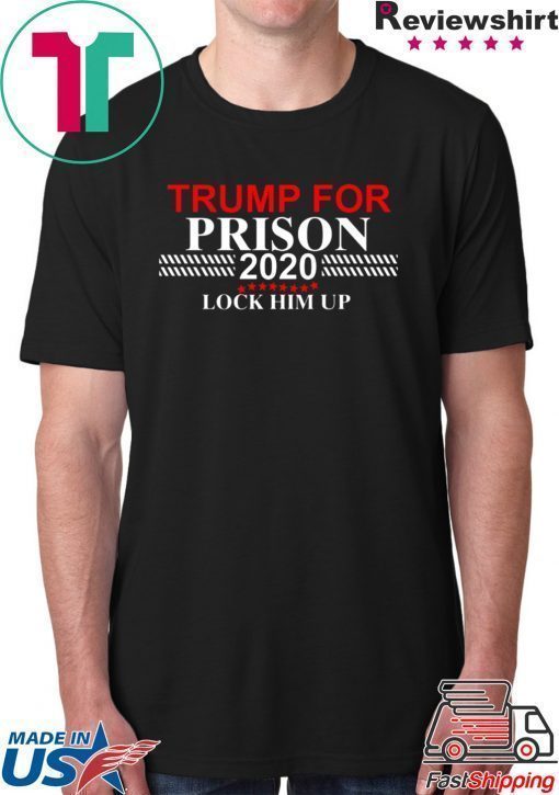 LOCK HIM UP TRUMP FOR PRISON 2020 TEE SHIRT