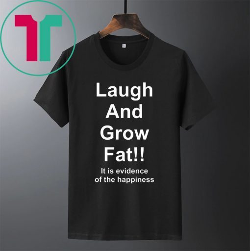 Laugh And Grow Fat Shirt Funny Engrish Shirt