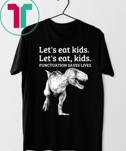 Let's Eat Kids Punctuation Saves Lives Grammar Shirt
