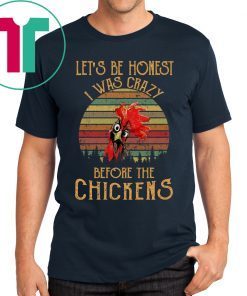 Let’s be honest I was crazy before the chickens vintage shirt