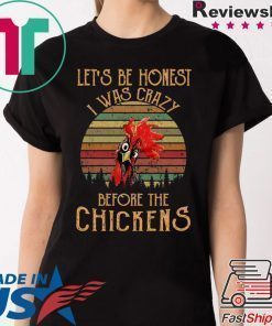 Let’s be honest I was crazy before the chickens vintage shirt