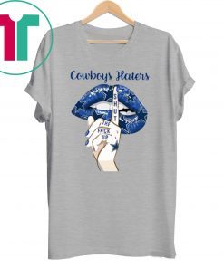 Lip Cowboys hater shut the fuck up shirt