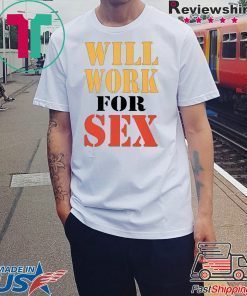 MILEY CYRUS WILL WORK FOR SEX SHIRT