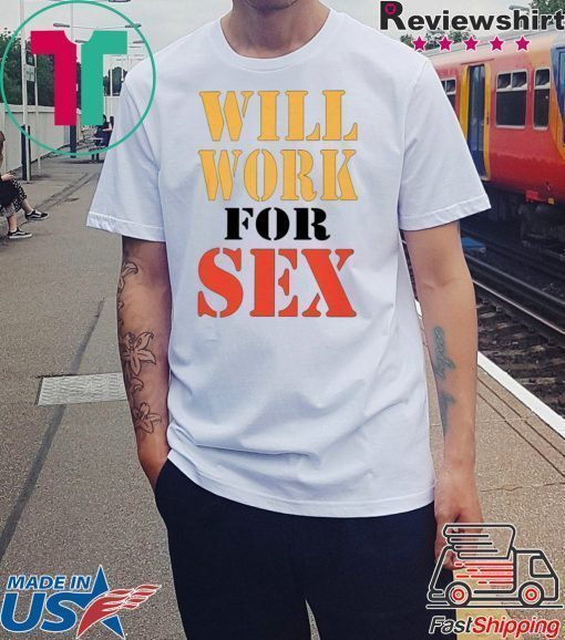 MILEY CYRUS WILL WORK FOR SEX SHIRT