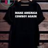 Make America Cowboy Again Shirt