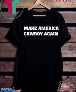 Make America Cowboy Again Shirt