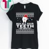 May All Your Teeth Be White Christmas Shirt