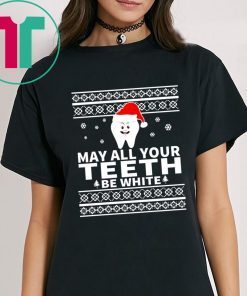 May All Your Teeth Be White Christmas Shirt