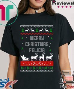 Merry Christmas Felicia ugly T-Shirt