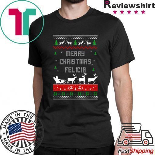 Merry Christmas Felicia ugly T-Shirt