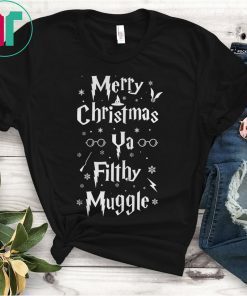 Merry Christmas Ya Filthy Muggle T-Shirts