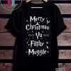 Merry Christmas Ya Filthy Muggle T-Shirts