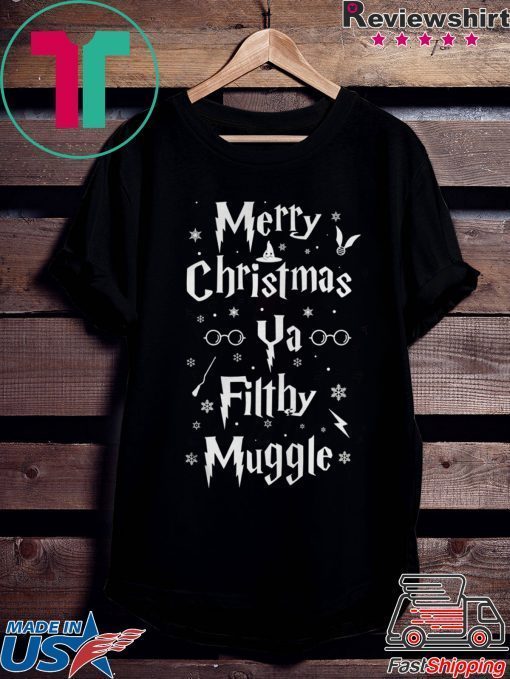 Merry Christmas Ya Filthy Muggle T-Shirts