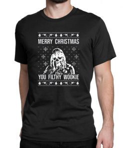 Merry Christmas You Filthy Wookie ugly T-Shirt