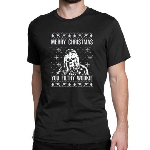 Merry Christmas You Filthy Wookie ugly T-Shirt