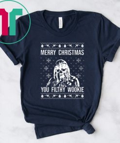 Merry Christmas You Filthy Wookie ugly T-Shirt