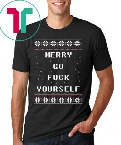 Merry go fuck yourself Christmas Shirt
