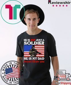My Dad Is A Soldier Proud Army Son Pro-Military Father Shirt