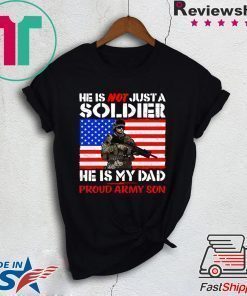 My Dad Is A Soldier Proud Army Son Pro-Military Father Shirt