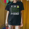 My Day, I’m Booked! Grinch Christmas T-Shirt