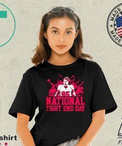 NATIONAL TIGHT END DAY SHIRT For Mens Womens