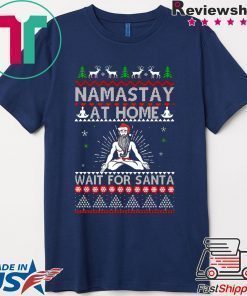 Namastay At Home and Wait For Santa Christmas T-Shirt
