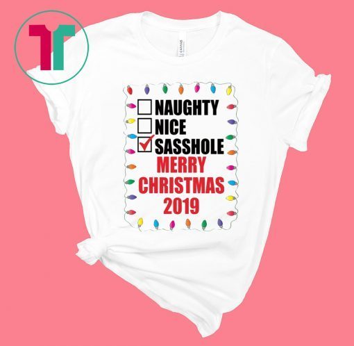 Naughty Nice Sasshole Merry Christmas Shirt