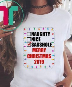 Naughty Nice Sasshole Merry Christmas 2019 Shirt