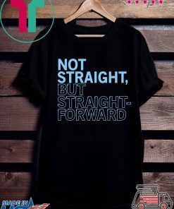 Not Straight But Straightforward Shirt