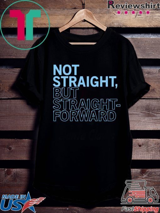 Not Straight But Straightforward Shirt