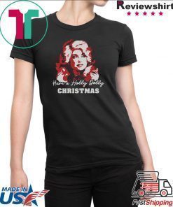 Official Have A Holly Dolly Christmas Shirt