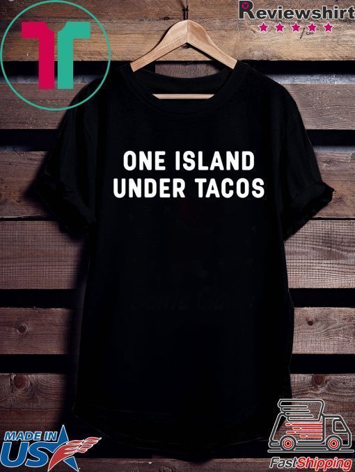 One Island Under Tacos Shirt