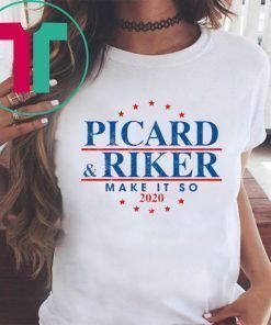 OFFICIAL PICARD RIKER 2020 MAKE IT SO 2020 SHIRT