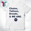 Penn State Chains Tattoos Dreads And We Are Shirt Psu Warm Up