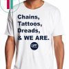 Penn State Chains Tattoos Dreads And We Are 2020 T-Shirt