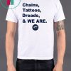 Penn State Chains Tattoos Dreads And We Are original Shirt