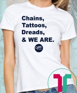 Penn State Chains Tattoos Dreads And We Are Shirt