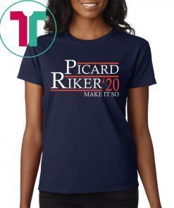 Picard Riker 2020 make it so shirt