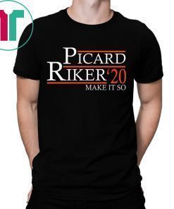 Picard Riker 2020 make it so shirt