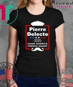 Pierre Delecto 2020 Make America french again Tee Shirts