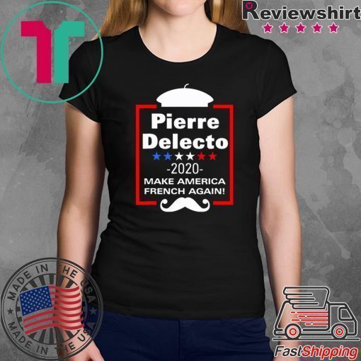 Pierre Delecto 2020 Make America french again Tee Shirts