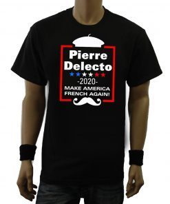 Pierre Delecto 2020 Make America french again shirt